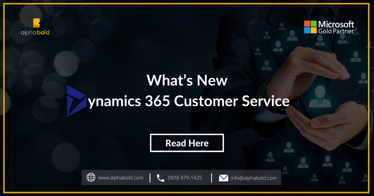 What’s New Dynamics 365 Customer Service | AlphaBOLD