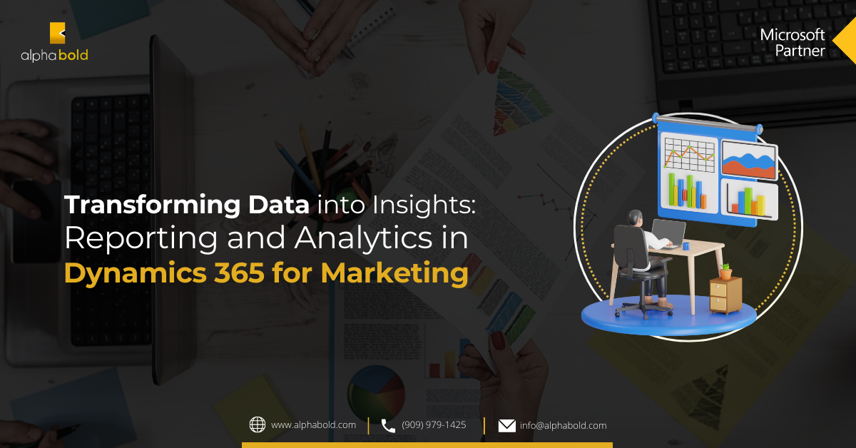 Transforming Data into Insights: Reporting and Analytics in Dynamics 365 for Marketing