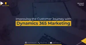 Improving the Customer Journey with Dynamics 365 Marketing