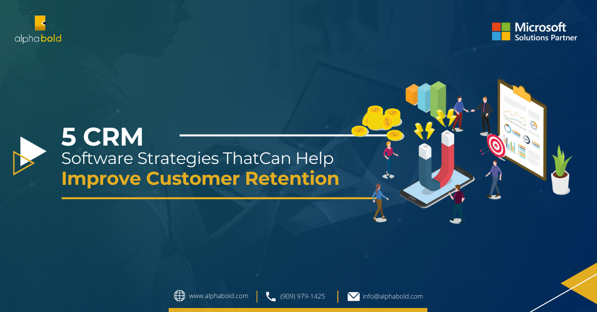 5 CRM Software Strategies That Can Help Improve Customer Retention