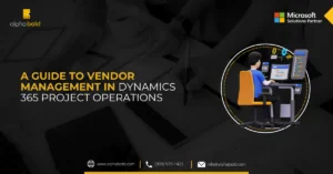 Infographic show the A Guide to Vendor Management in Dynamics 365 Project Operations