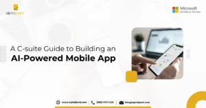 Infographic show the A C-Suite Guide to Building AI-Powered Mobile Apps