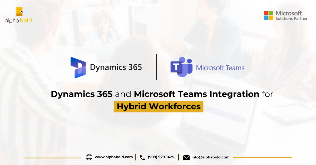 Dynamics 365 and Microsoft Teams Integration for Hybrid Workforces