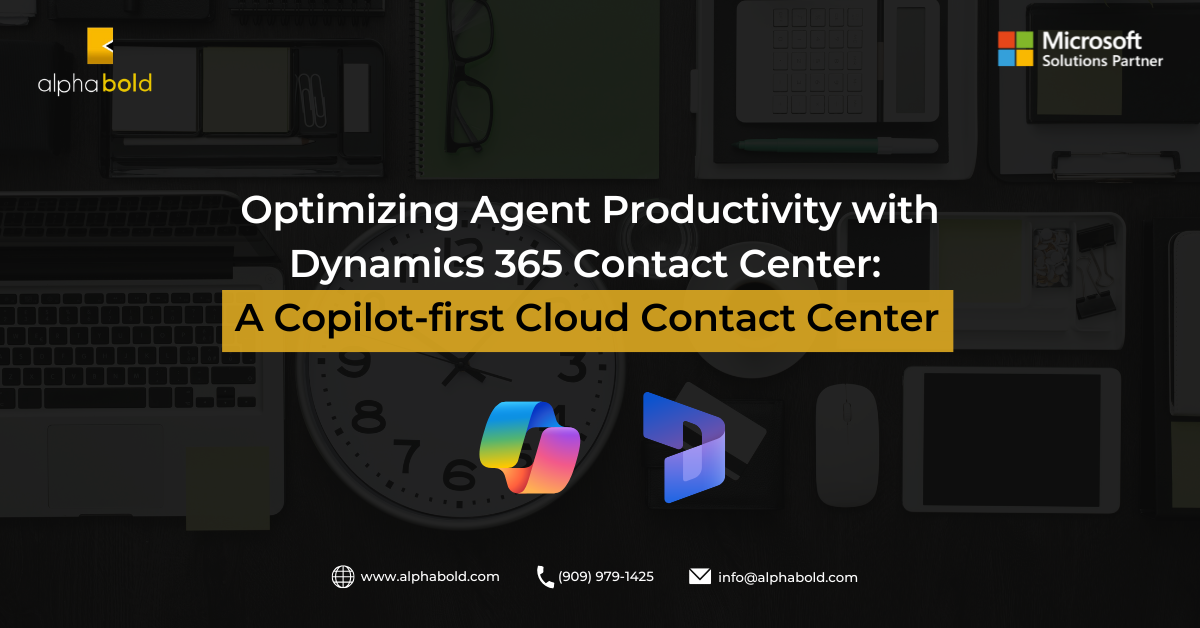 Optimizing Agent Productivity with Dynamics 365 Contact Center: A Copilot-first Cloud Contact Center