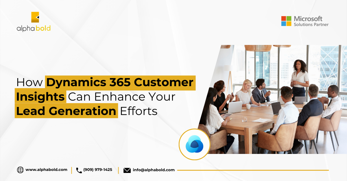 How Dynamics 365 Customer Insights Can Enhance Your Lead Generation Efforts